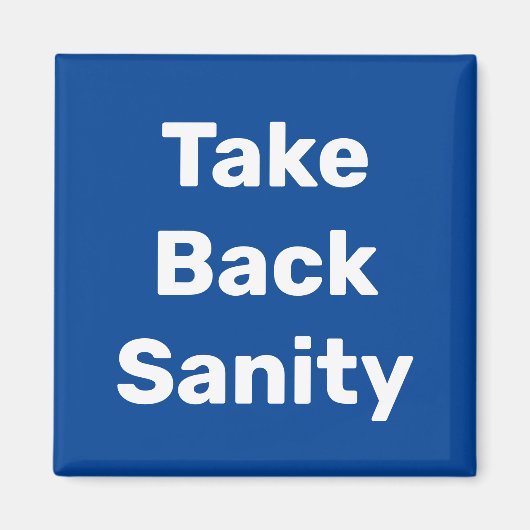 Aimant Take Back Sanity (Devant)