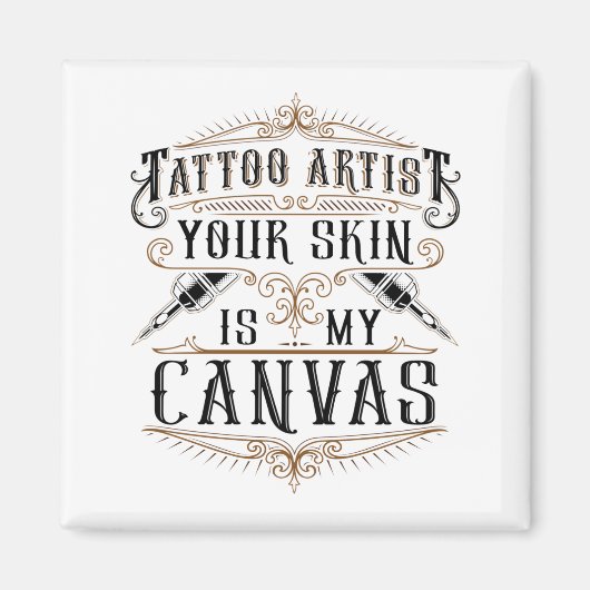 Aimant Tatouage Artiste Votre Peau Est Ma Toile (Devant)