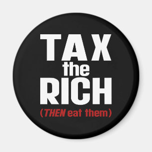 Aimant Taxes Les Riches Mangez-Les Ensuite