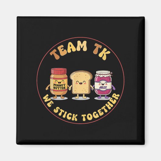 Aimant Team Tk We Stick Together Teacher Transitional Kin (Devant)