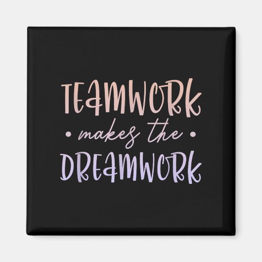 Aimant Teamwork Makes The Dreamwork Employee Team Motivat (Devant)