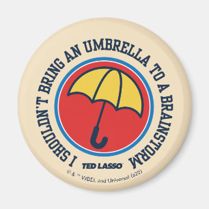 Aimant Ted Lasso   Ne devrait pas apporter le parapluie p