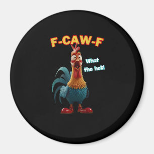 Aimant Tee humoristique F-Caw-F de poulet drôle