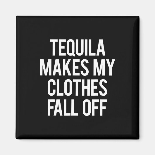 Aimant Tequila fait tomber mes vêtements (Devant)