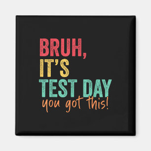 Aimant Test Day Bruh C’est le jour du test Vous avez cett