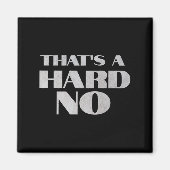 Aimant That's A Hard No Premium (Devant)