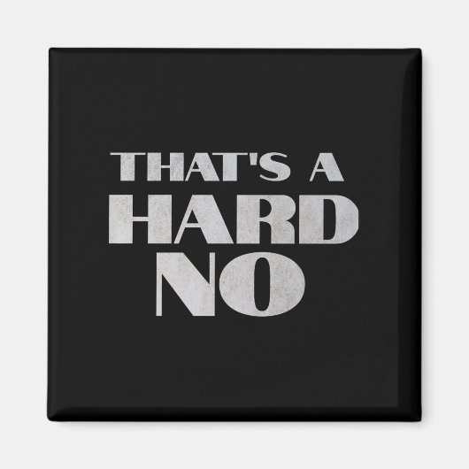 Aimant That's A Hard No Premium  (Devant)