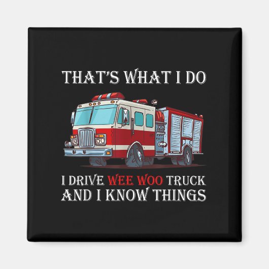Aimant That's What I Do I Drive Wee Woo Truck And I Know  (Devant)