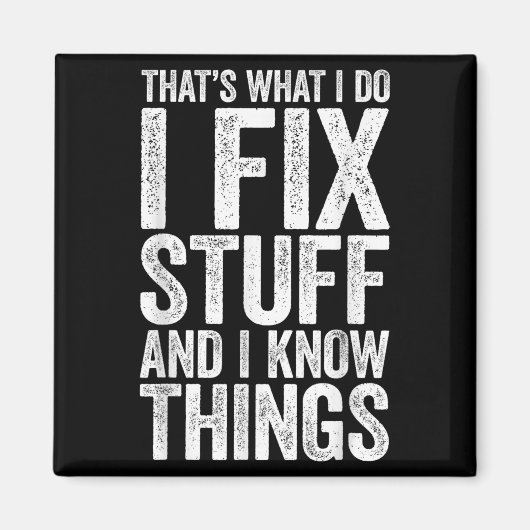 Aimant That's What I Do I Fix Stuff And I Know Things Shi (Devant)