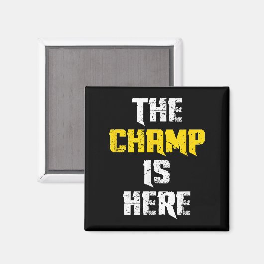 Aimant The Champ Is Here Motivational Chamonship Chamon  (Recto/Verso)