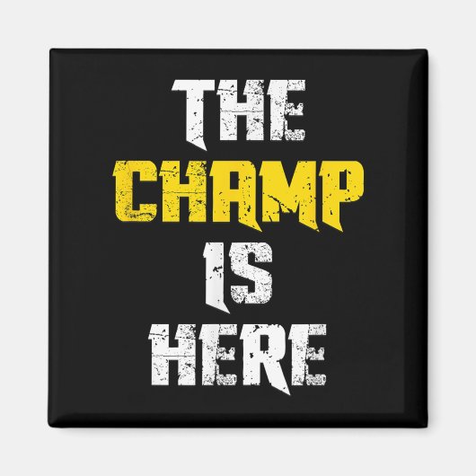 Aimant The Champ Is Here Motivational Chamonship Chamon (Devant)