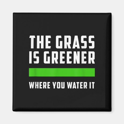 Aimant The Gr Is Greener Where You Water It, Motivational (Devant)