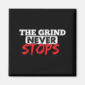 Aimant The Grind Never Stops Motivation Insrational Quote (Devant)