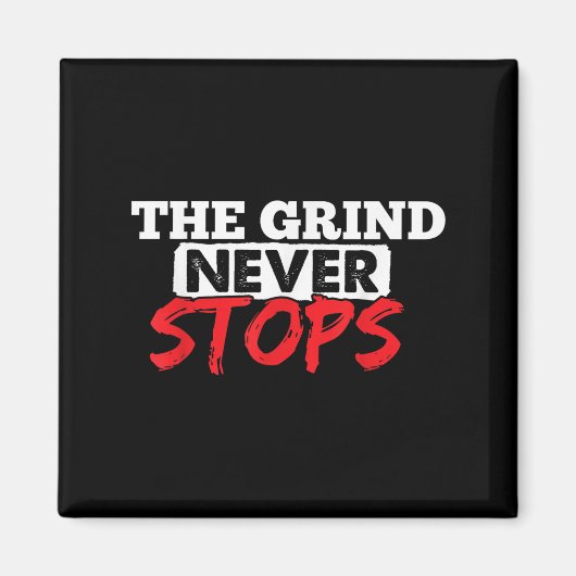 Aimant The Grind Never Stops Motivation Insrational Quote (Devant)