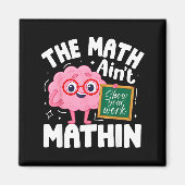 Aimant The Math Ain't Mathin Funny Math Teacher (Devant)