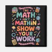 Aimant The Math Ain't Mathin Show Your Work Teacher (Devant)