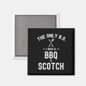 Aimant The Only Bs I Need Is Bbq And Scotch Funny Grill R (Recto/Verso)