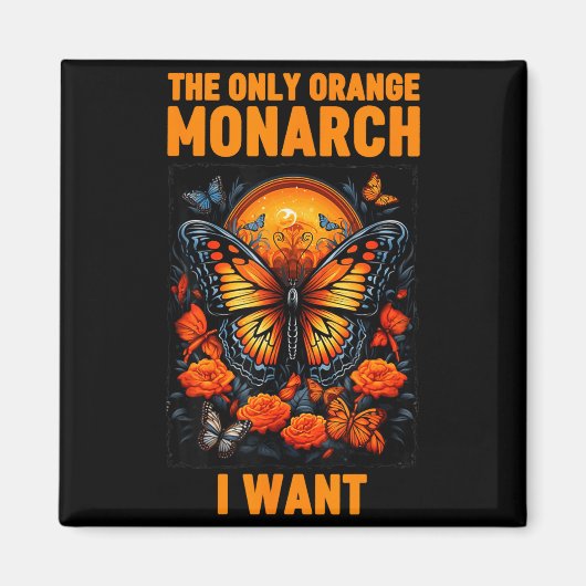 Aimant The Only Orange Monarch Funny Butterfly Nature Quo (Devant)