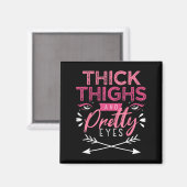Aimant Thick Thighs And Pretty Eyes Motivation Beautiful (Recto/Verso)