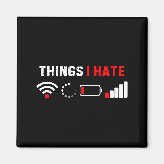 Aimant Things I Hate Shirt Funny Computer Geek Gamer Humo (Devant)
