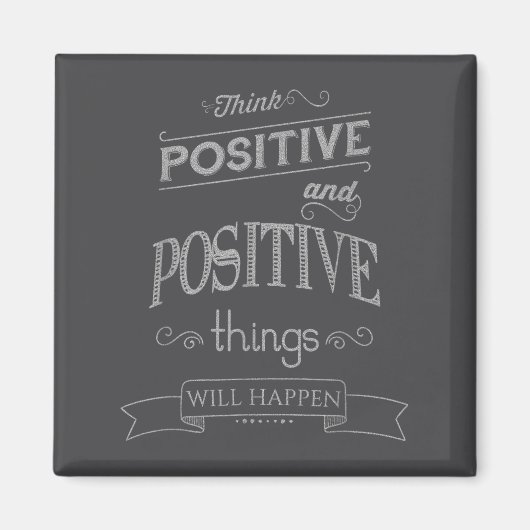 Aimant Think Sitive Things Happen Motivational  (Devant)