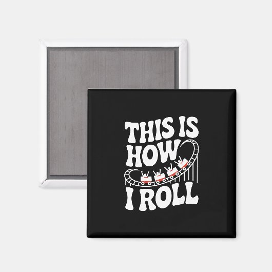 Aimant This Is How I Roll Funny Roller Coaster (Recto/Verso)