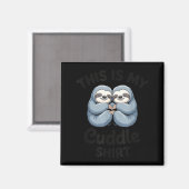 Aimant This Is My Cuddle Shirt Cute Sloth Couple  (Recto/Verso)