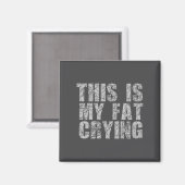 Aimant This Is My Fat Crying - Funny Sarcastic Motivation (Recto/Verso)