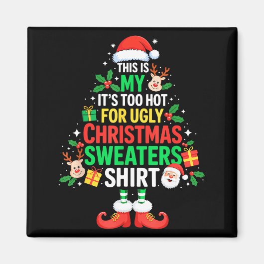 Aimant This Is My Its Too Hot For Ugly Christmas Sweaters (Devant)