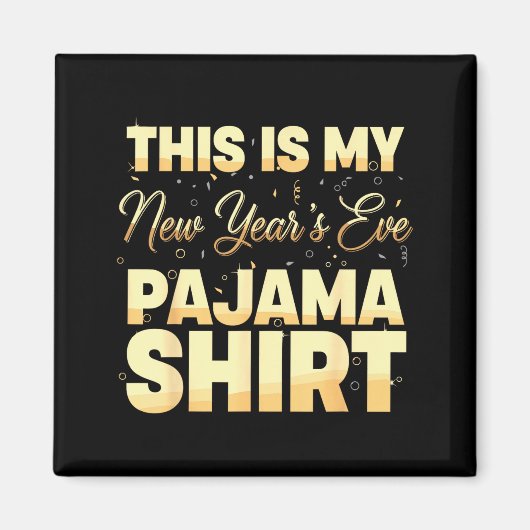 Aimant This Is My New Year’s Eve Pajama Shirt, Happy New  (Devant)