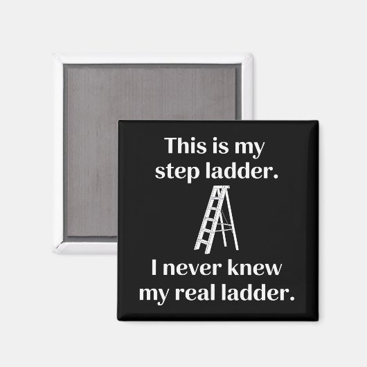 Aimant This Is My Step ladder Sarcasm Laughs Funny Saying (Recto/Verso)