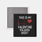 Aimant This Is My Valentine Pajama Shirt Funny Valentine' (Recto/Verso)
