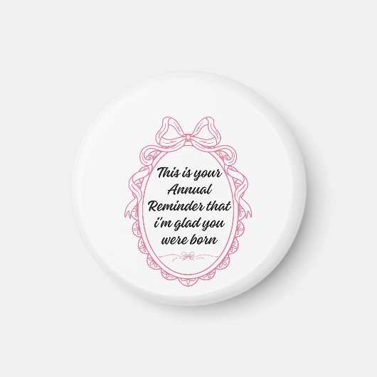 Aimant This is your annual reminder that im glad you were (Devant)