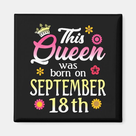 Aimant This Queen Was Born On September 18th Birthday Flo (Devant)