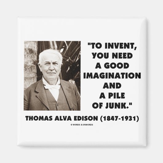 Aimant Thomas Edison To Invent Imagination Pile of Junk (Devant)