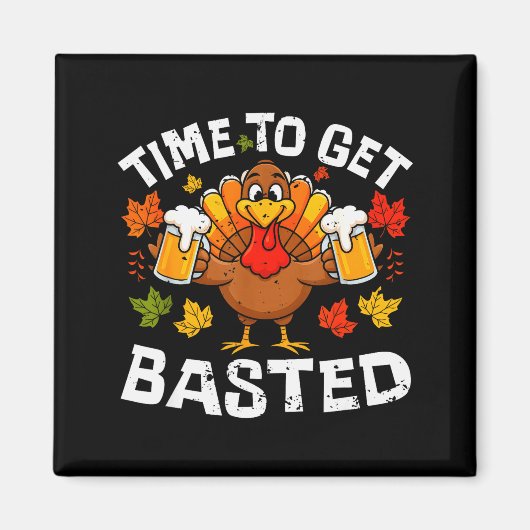 Aimant Time To Get Basted Funny Beer Thanksgiving Turkey (Devant)