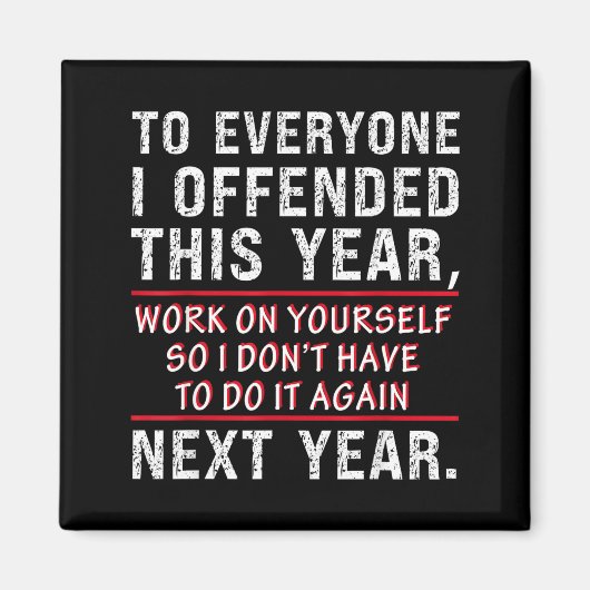 Aimant To Everyone I Offended This Year Work On Yourself  (Devant)