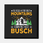 Aimant To Hell With Your Mountains Show Me Your Busch Fun (Devant)