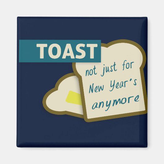 Aimant Toast : Pas seulement pour le Nouvel An. (Devant)