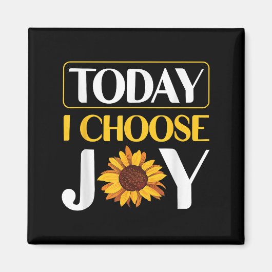 Aimant Today I Choose Joy  (Devant)