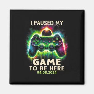 Aimant Total Solar Eclipse 2024 Gamer J'Ai Interrompu Mon