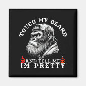 Aimant Touch My Beard And Tell Me I'm Pretty Funny Monkey (Devant)