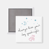 Aimant Toujours Embrasser votre chien bonsoir Magnat (Recto/Verso)