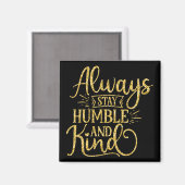 Aimant Toujours rester humble et gentil (Recto/Verso)