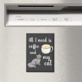 Aimant Tout ce dont j'ai besoin c'est du café et mon chat (In Situ (Lave-vaisselle))