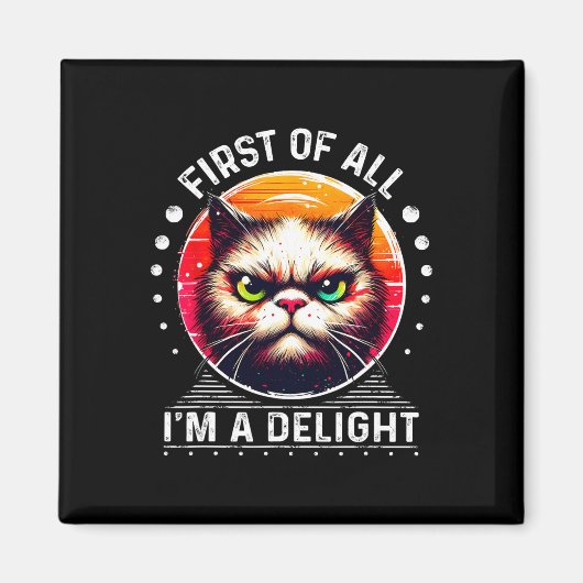 Aimant Tout d'abord je suis un délice Sarcastique Angry F (Devant)