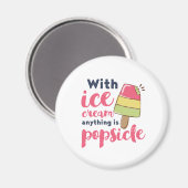 Aimant Tout est Popsicle Funny Ice Cream Lover Puns (Recto/Verso)