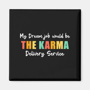 Aimant Travail de rêve drôle Karma Service de livraison S