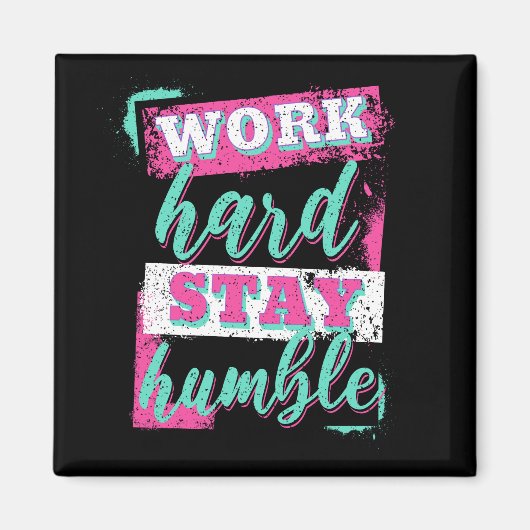 Aimant Travaille dur pour rester humble (Devant)