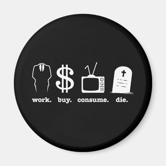 Aimant travailler acheter consommer (Devant)